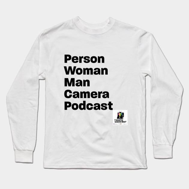 person woman man camera podcast Long Sleeve T-Shirt by IUsedtoWatchThis